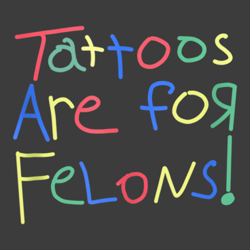 Tattoos Are For Felons Funny Tattooed Tattoos Love Men's Polo Shirt | Artistshot