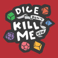 Dice Don't Kill Me Now   Wildflower T-shirt | Artistshot