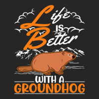 Life Is Better With A Groundhog Marmot 3 Ladies Fitted T-shirt | Artistshot