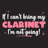 If I Can T Bring T  Shirt If I Can't Bring My Clarinet I'm Not Going Vintage Cap | Artistshot