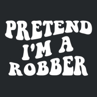 Pretend I'm A Robber, Costume Funny Halloween Part Crewneck Sweatshirt | Artistshot