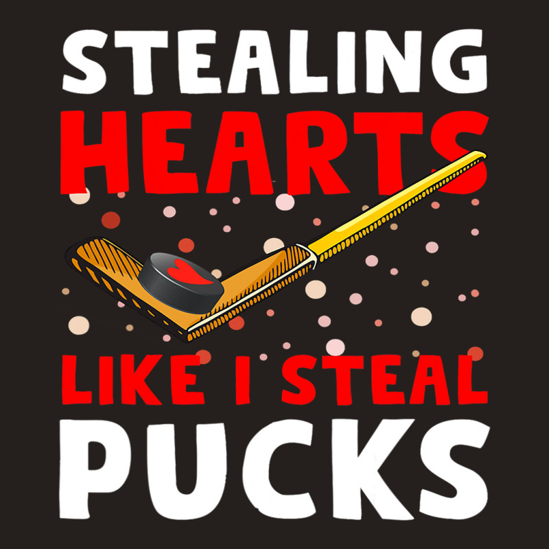 Hockey Stick Stealing Heart Like I Steal Pucks Val Tank Top | Artistshot