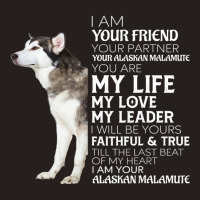 I Am Your Friend Your Partner Your Alaskan Malamut Tank Top | Artistshot