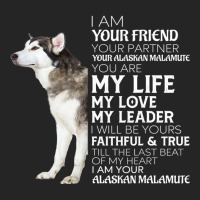 I Am Your Friend Your Partner Your Alaskan Malamut Unisex Hoodie | Artistshot