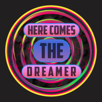 Here Comes The Dreamer T-shirt | Artistshot