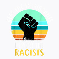 Anti Racism   Keep The Immigrants Deport The Racis T-shirt | Artistshot