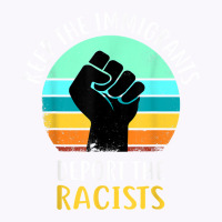 Anti Racism   Keep The Immigrants Deport The Racis Tank Top | Artistshot