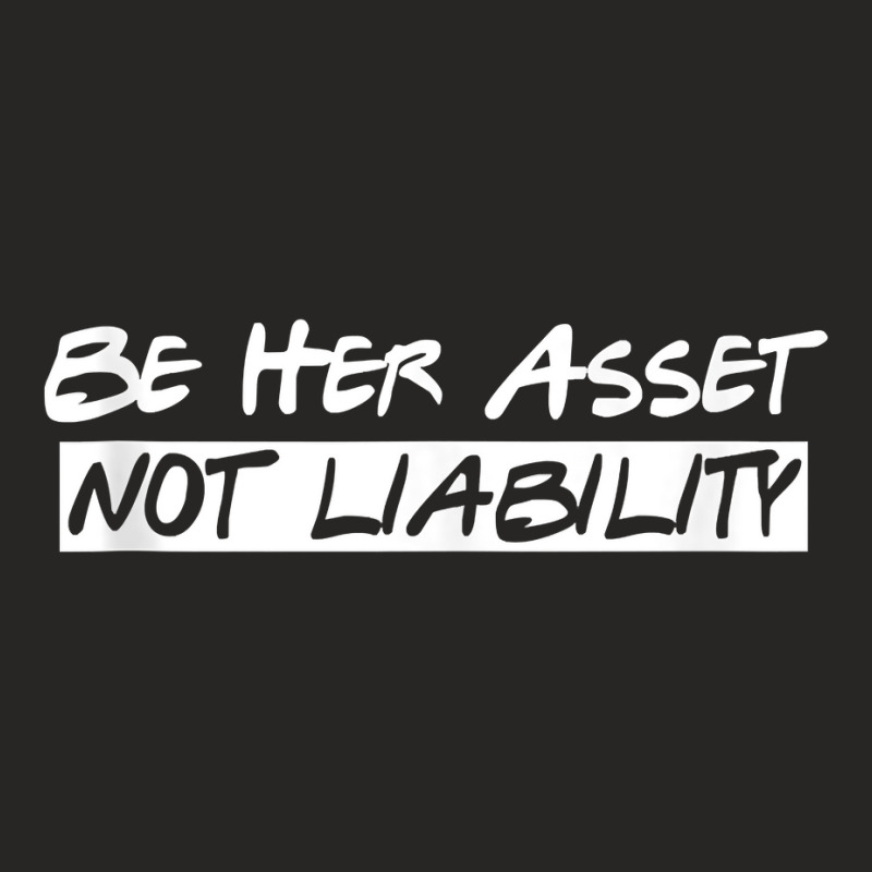 Be Her Asset Not Liability Tank Top Ladies Fitted T-Shirt by refahnes | Artistshot