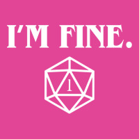 I'm Fine Critical Fail Dice T-shirt | Artistshot