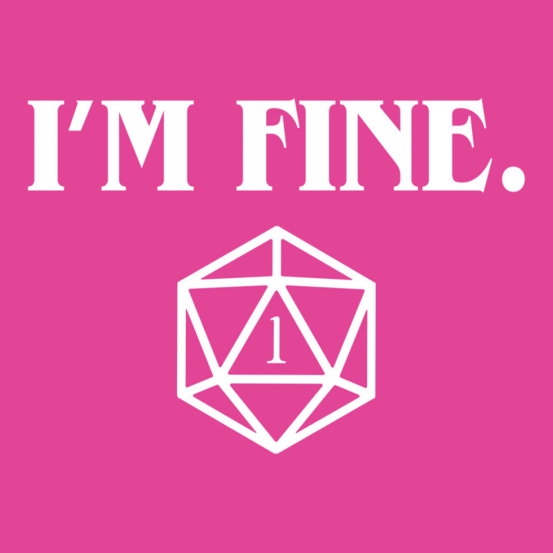 I'm Fine Critical Fail Dice T-shirt | Artistshot