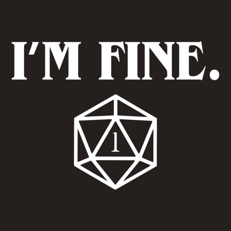 I'm Fine Critical Fail Dice Tank Top | Artistshot