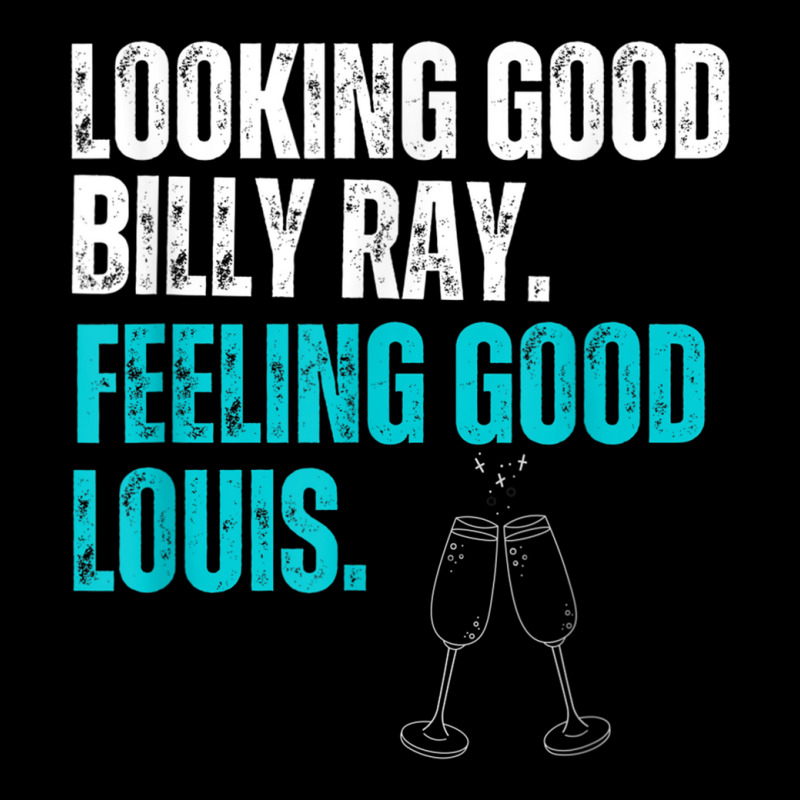 Looking Good Billy Ray Feeling Good Louis Shirt Lo Women's V-Neck T-Shirt by DanielLopezJacuinde | Artistshot