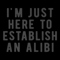 I'm Just Here To Establish An Alibi True Crime Det Toddler Sweatshirt | Artistshot