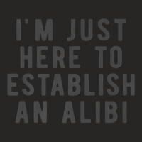 I'm Just Here To Establish An Alibi True Crime Det Ladies Fitted T-shirt | Artistshot