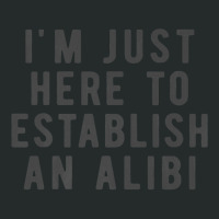 I'm Just Here To Establish An Alibi True Crime Det Women's Triblend Scoop T-shirt | Artistshot