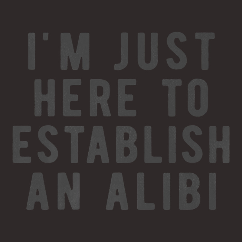 I'm Just Here To Establish An Alibi True Crime Det Racerback Tank by kulowbu | Artistshot