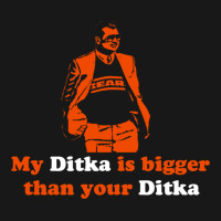 My Ditka Is Bigger Than Your Ditka Flannel Shirt | Artistshot