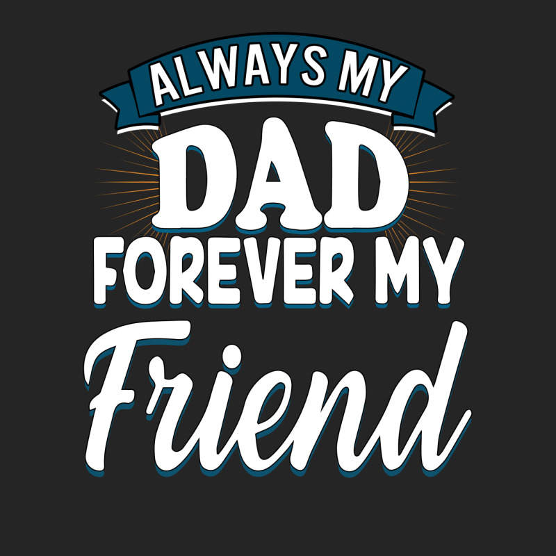 Always My Dad Forever My Friend Unisex Hoodie by autlu2024 | Artistshot