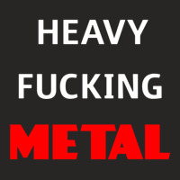 Heavy Fucking Metal 1 Ladies Fitted T-shirt | Artistshot