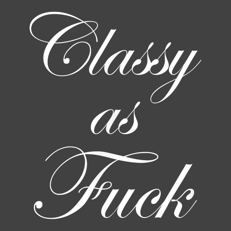 Funny Classy As Fuck Shirt Fucking Classy Tee Vintage T-Shirt by coyagota | Artistshot