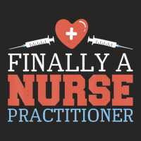 Nursing Finally A Nurse Practitioner T Shirt Ladies Fitted T-shirt | Artistshot