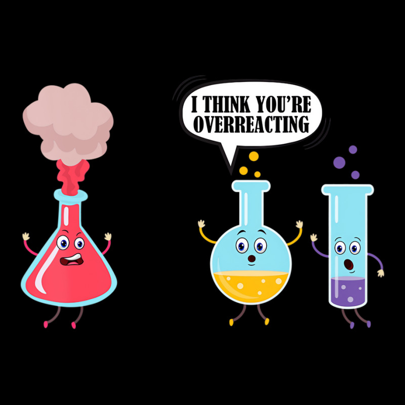 I Think You're Overreacting Funny Science Chemistr Youth Sweatshirt by hausch | Artistshot