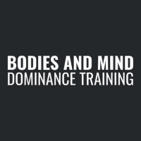 Bodies And Mind Dominance Training T Shirt Crewneck Sweatshirt | Artistshot