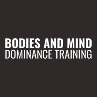 Bodies And Mind Dominance Training T Shirt Racerback Tank | Artistshot