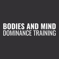 Bodies And Mind Dominance Training T Shirt Vintage Hoodie | Artistshot