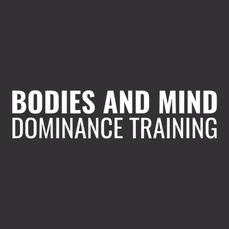 Bodies And Mind Dominance Training T Shirt Vintage Hoodie And Short Set by fieyzacik | Artistshot