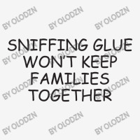 Funny Sayings Sniffing Glue Won't Keep Families Together Motorcycle License Plate | Artistshot