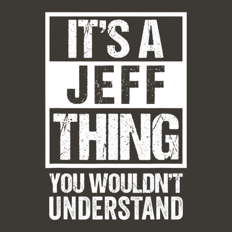 It's A Jeff Thing You Wouldn't Understand   First Bucket Hat by bettincam | Artistshot