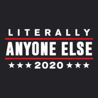 Literally Anyone Else 2020 Funny Anti Trump T Shir Youth Tee | Artistshot