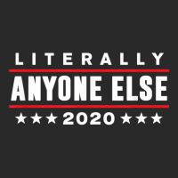 Literally Anyone Else 2020 Funny Anti Trump T Shir Toddler T-shirt | Artistshot