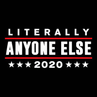 Literally Anyone Else 2020 Funny Anti Trump T Shir Toddler 3/4 Sleeve Tee | Artistshot