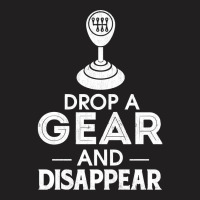 Drop A Gear And Disappear Stick Shift Manual Trans T-shirt | Artistshot