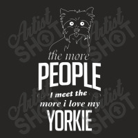 The More People I Meet The More I Love My Yorkie Ladies Fitted T-shirt | Artistshot