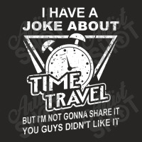 Joke About Time Travel Not Share Because You Didn' Ladies Fitted T-shirt | Artistshot