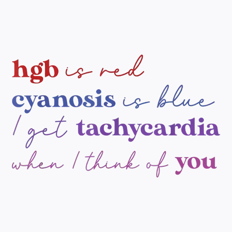 Hgb Is Red I Get Tachycardia When I Think Of You V T-shirt | Artistshot