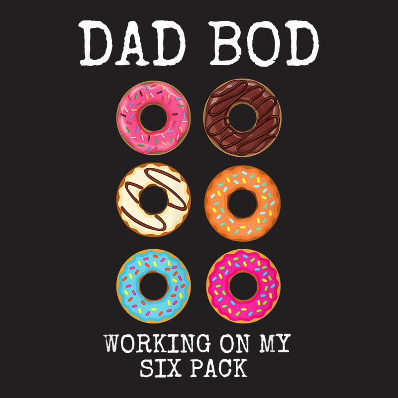 Mens Dad Bod Working On My Six 6 Pack Funny Donut T-Shirt by refahnes | Artistshot