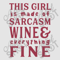 This Girl Is Made Of Sarcasm Wine And Everything Exclusive T-shirt | Artistshot