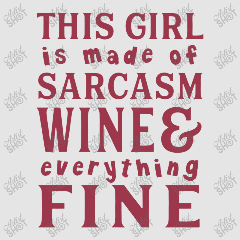 This Girl Is Made Of Sarcasm Wine And Everything Exclusive T-shirt | Artistshot