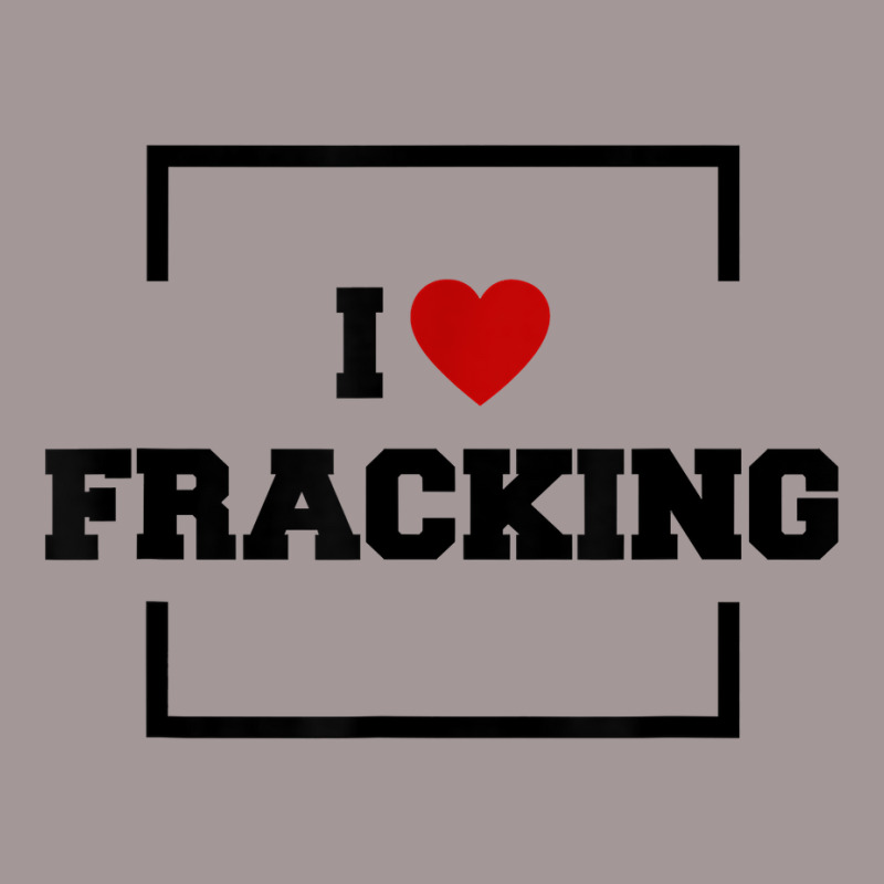 I Love Fracking T Shirt Vintage Hoodie by ervanm | Artistshot