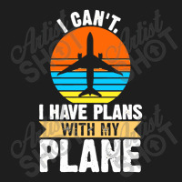 I Cant I Have Plans With My Plane Classic T-shirt | Artistshot