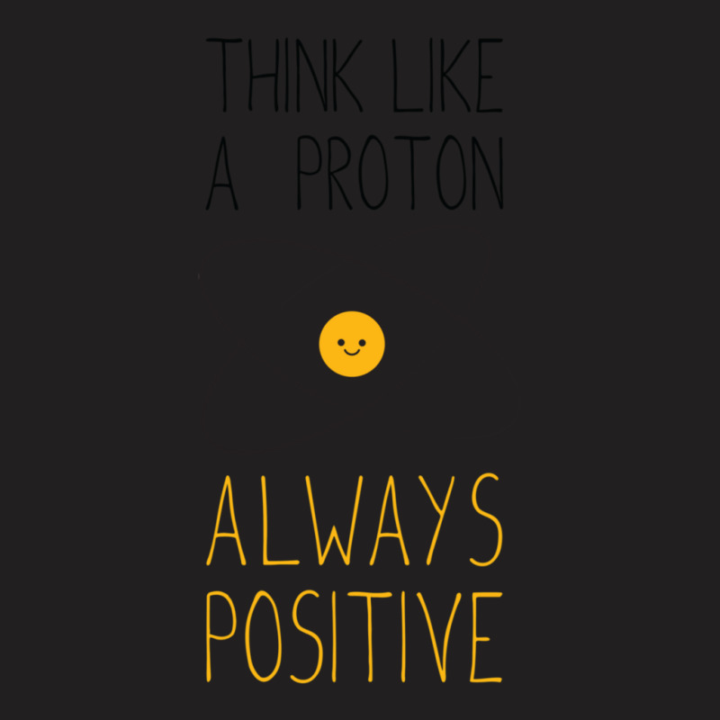 Think Like A Proton1 T-shirt | Artistshot