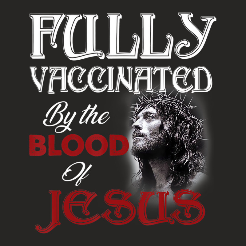 Fully Vaccinated By The Blood Of Jesus God Christi Ladies Fitted T-Shirt by wafaha | Artistshot