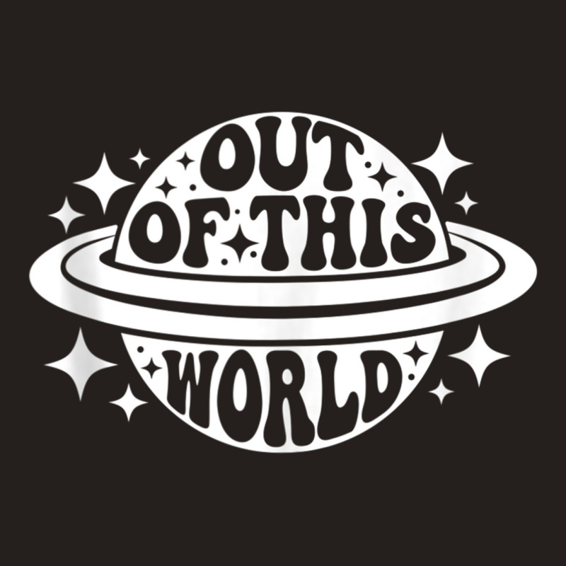 Out Of This World Groovy Funny Planet Space Geeky  Tank Top | Artistshot