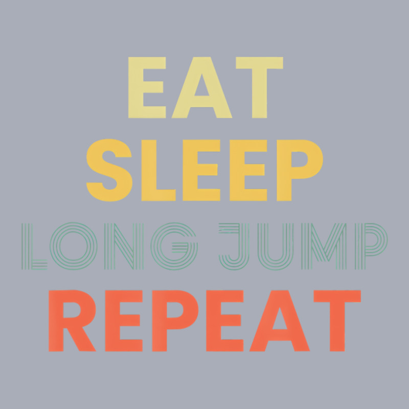 Eat Sleep Long Jump Repeat Long Jump T Shirt Tank Dress by hausch | Artistshot