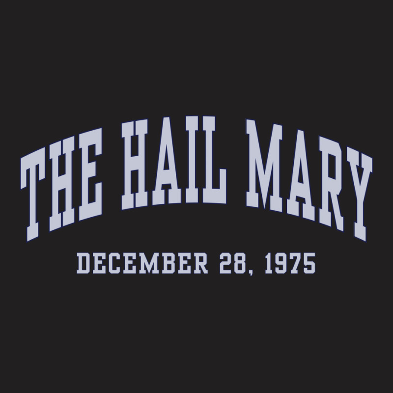 The Hail Mary T-Shirt by motsaaunaswiu | Artistshot