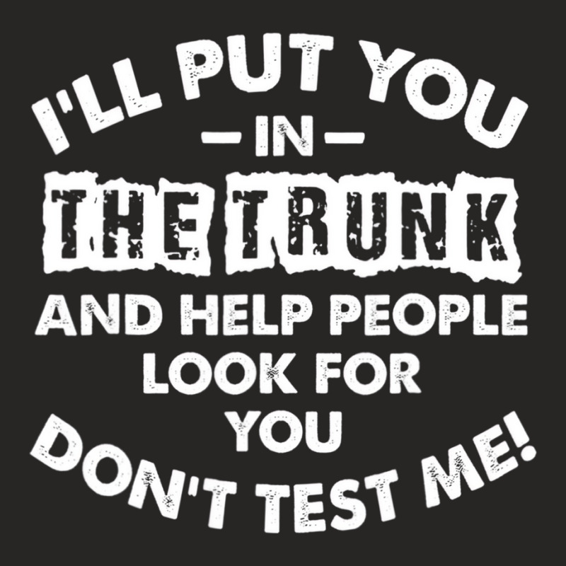 I Will Put You In A Trunk And Help People Look For Ladies Fitted T-Shirt by bettincam | Artistshot